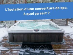 présentation isolation couverture de spa