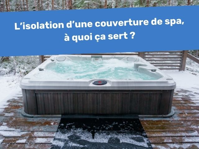présentation isolation couverture de spa